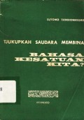 Tjukupkah saudara membina bahasa kesatuan kita?