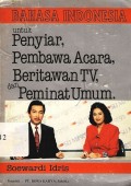 Bahasa indonesia untuk penyiar, pembawa acara, beritawan TV, dan peminat umum