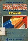 Penuntun pelajaran bahasa dan sastra Indonesia : Berdasarkan kurikulum 1984 GBHN 1987 untuk sma kelas 1 semester 1 dan semester 2
