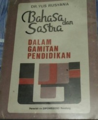 Bahasa dan sastra dalam gamitan pendidikan