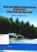 Sikap dan Pemertahanan bahasa di Kota Palu (kasus etnik Jawa dan Sunda)