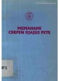 Memahami cerpen djajus pete : Tinjauan stuktur dan nilai idelaistik sastra jawa modern