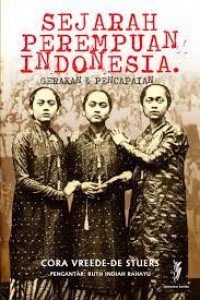 Sejarah perempuan Indonesia : gerakan & pencapaian