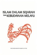 Islam dalam sejarah dan kebudayaan melayu : Suatu mukaddimah mengenai peranan islam dalam peradaban sejarah melayu-indonesia, dan kesannya dalam sejarah pemikiran, bahasa, dan kesusasteraan melayu
