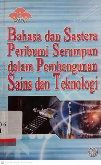 Bahasa dan sastra pribumi serumpun dalam pembangunan sains dan teknologi