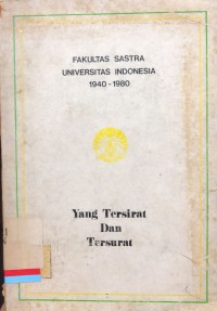 Fakultas sastra Universitas Indonesia 1940-1980 : Yang tersirat dan tersurat