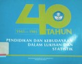 40 Tahun Pendidikan dan Kebudayaan dalam Lukisan dan Statistik 1945-1985