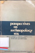 Perspectives on Anthropology 1976: a special publication of the American Anthropological Association number 10