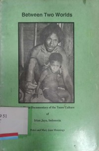 Between two world : A photo documentary of the tause culture of Irian Jaya *