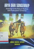 Arya dari Songennep: Antologi Cerita Rakyat Madura Edisi Kabupaten Sumenep