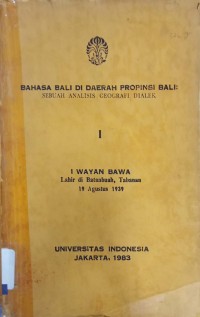 Bahasa Bali di Daerah Propinsi Bali: Sebuah Analisis Geografi Dialek I