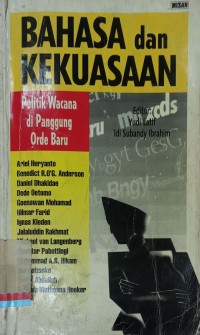 Bahasa dan kekuasaan : Politik wacana dipanggung orde baru