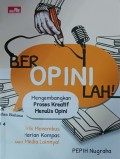 Beropinilah: mengembangkan proses kreatif menulis opini