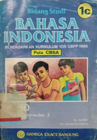 Bidang studi Bahasa Indonesia 1c: Berdasarkan kurikulum YDS GBPP 1986 (Pola CBSA)
