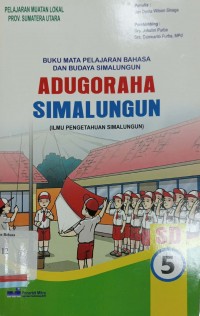 Buku Mata Pelajaran Bahasa dan Budaya Simalungun: Adugoraha Simalungun (Ilmu Pengetahuan Simalungun) SD 5