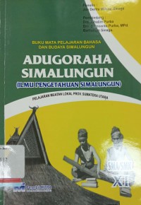 Buku Mata Pelajaran Bahasa dan Budaya Simalungun: Adugoraha Simalungun (Ilmu Pengetahuan Simalungun) SMA/SMK XI