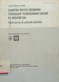 Dampak krisis ekonomi terhadap pendidikan dasar di indonesia : Hasil survei di sekolah-sekolah