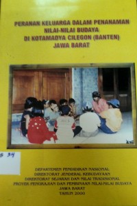 Peranan keluarga dalam penanaman nilai-nilai budaya di kotamadya cilegon (banten) jawa barat