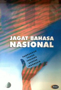 Jagat bahasa nasional: Pandangan tokoh tentang bahasa Indonesia