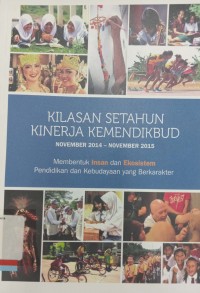 Kilasan Setahun Kinerja Kemendikbud November 2014-November 2015 Membentuk Insan dan Ekosistem Pendidikan dan Kebudayaan yang Berkarakter