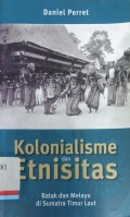 Kolonialisme dan etnisitas batak dan melayu si sumatera timur laut