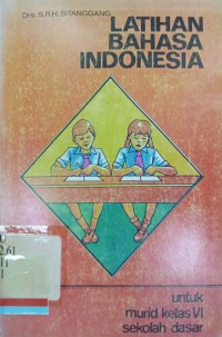 Latihan bahasa Indonesia: Untuk murid kelas VI sekolah dasar