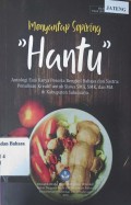 Menyantap Sepiring “ Hantu” : Antologi Esai Karya Peserta Bengkel dan Sastra Penulisan Kreatif untuk Siswa SMA, SMK,dan MA di Kabupaten Sukoharjo