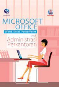 Microsoft office word- excel- powerpoint untuk administrasi perkantoran