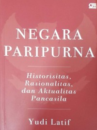 Negara Paripurna: historisitas, rasionalitas, dan aktulalitas Pancasila