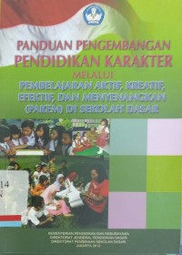 Image of Panduan Pengembangan Pendidikan Karakter: Melalui Pembelajaran Aktif, Kreatif, Efektif, dan Menyenangkan (Pakem) di Sekolah Dasar