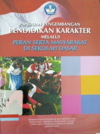 Panduan Pengembangan Pendidikan Karakter: Melalui Peran Serta Masyarakat di Sekolah Dasar