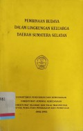 Pembinaan Budaya Dalam Lingkungan Keluarga Daerah Sumatera Selatan