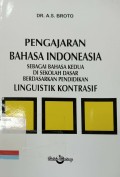 Pengajaran bahasa indonesia : Sebagai bahasa kedua disekolah dasar berdasarkan pendekatan linguistik kontrastif