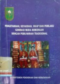 Pengetahuan, Keyakinan, Sikap dan Perilaku Generasi Muda Berkenaan Dengan Perkawinan Tradisional