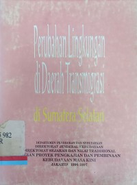 Perubahan lingkungan di daerah transmigrasi di sumatera selatan