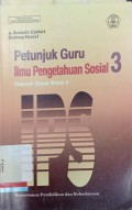 Petunjuk guru ilmu pengetahuan sosial 3 : Sekolah dasar kelas 5
