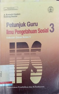 Petunjuk guru ilmu pengetahuan sosial 3 : Sekolah dasar kelas 5