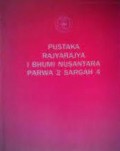 Pustaka rajya-rajya I bhumi nusantara parwa 2 sargah 4