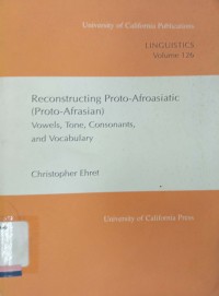 Reconstructing proto-Afroasiatic (Proto-Afrasian): Vowels, tone, consonants, and vocabulary