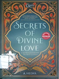 Secrets of divine love: a spiritual journey Into the heart Of Islam