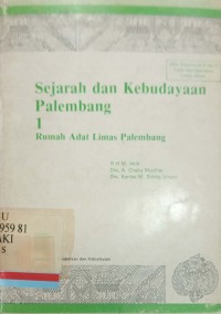 Sejarah dan Kebudayaan Palembang 1: Rumah Adat Limas Palembang