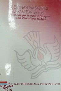Seminar nasional bahasa dan sastra 2011 :Membangun karakter bangsa dalam pluralisme budaya