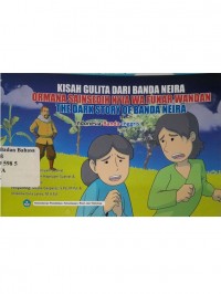 Kisah gulita fari Banda Neira=Omana ainsedih nyia wa fukar wandan=Tthe dark story of Banda Neira (Indonesia-Banda-inggris)