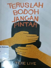 Teruslah bodoh jangan pintar