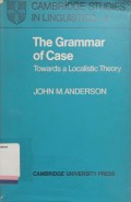 The Grammar of Case : Toward a Localistic Theory