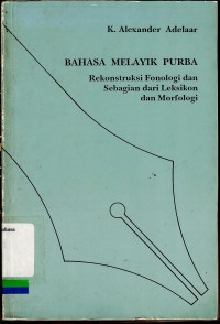 Bahasa Melayik purba : rekonstruksi fonologi dan sebagian dari leksikon dan morfologi