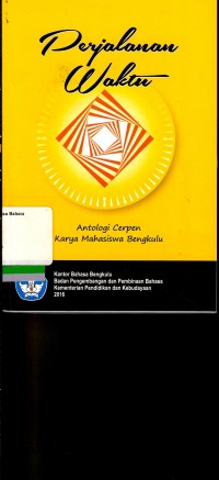 Perjalanan waktu: Antologi cerpen karya mahasiswa Bengkulu