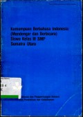 Kemampuan berbahasa Indonesia (mendengar dan berbicara) siswa kelas III SMP Sumatera Utara