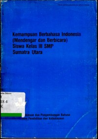 Kemampuan berbahasa Indonesia (mendengar dan berbicara) siswa kelas III SMP Sumatera Utara