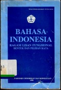 Bahasa Indonesia : Ragam lisan fungsional bentuk dan pilihan kata